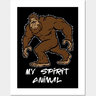 Sasquatch is my Spirit Animal Posters and Art